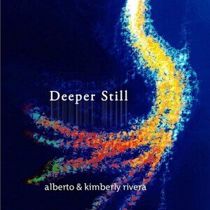 Deeper Still Alberto & Kimberly Rivera Instrumental Worship Soaking Audio CD